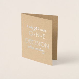 I Only Get One Decision   Funny Groomsman Best Man Foil Card