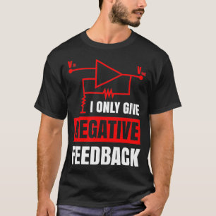 I Only Give Negative Feedback Electrical Funny Eng T-Shirt