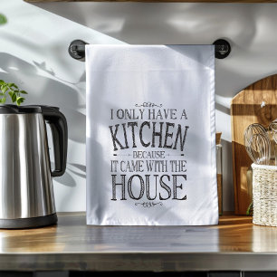 I only have a kitchen because it came with house kitchen towel