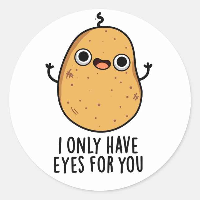 I Only Have Eyes For You Funny Potato Pun  Classic Round Sticker (Front)