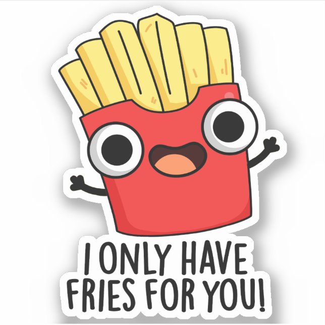 I Only Have Fries For You Funny Food Pun  (Front)