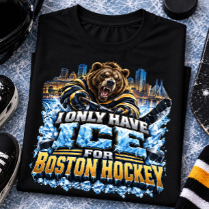 I Only Have Ice for Boston Hockey Fan T-Shirt