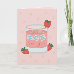 I Only Have Ice For You Card