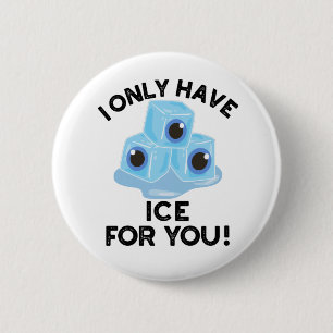 I Only Have Ice For You Cute Eye Pun 2 Inch Round Button