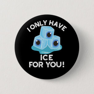 I Only Have Ice For You Funny Eye Pun Dark BG 2 Inch Round Button