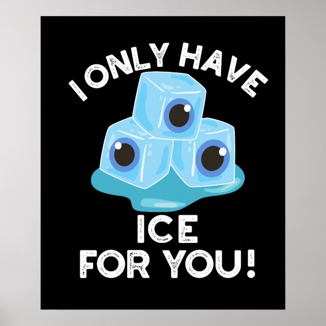 I Only Have Ice For You Funny Eye Pun Dark BG Poster (Front)