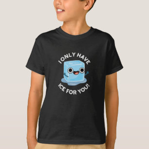 I Only Have Ice For You Funny Ice Cube Pun Dark BG T-Shirt