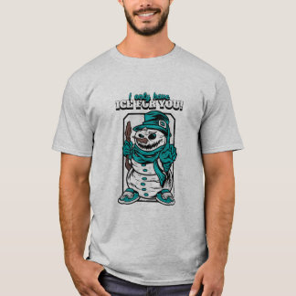 I Only Have Ice For You T-Shirt