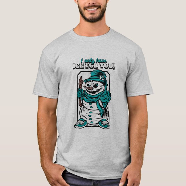 I Only Have Ice For You T-Shirt (Front)