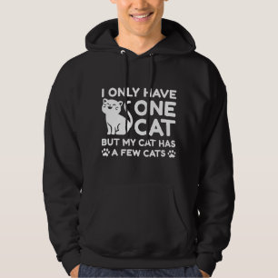 I Only Have One Cat Hoodie