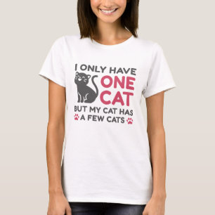 I Only Have One Cat T-Shirt