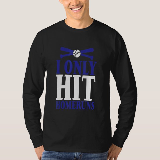 I Only Hit Homeruns    T-Shirt (Front)