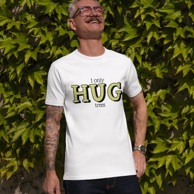 I only hug trees T-Shirt (Creator Uploaded)