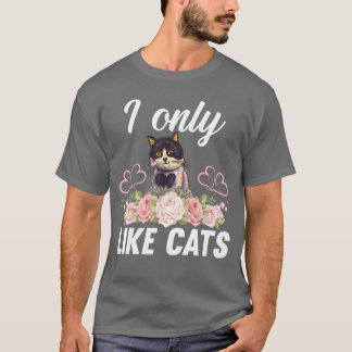 I Only Like Cats Cat with Flowers Cat Owner Cat T-Shirt
