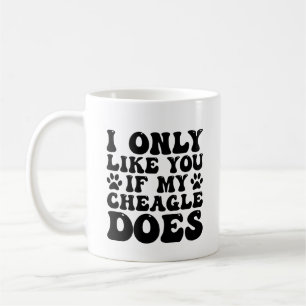 I Only Like You If Cheagle Dog Mom Funny Coffee Mug
