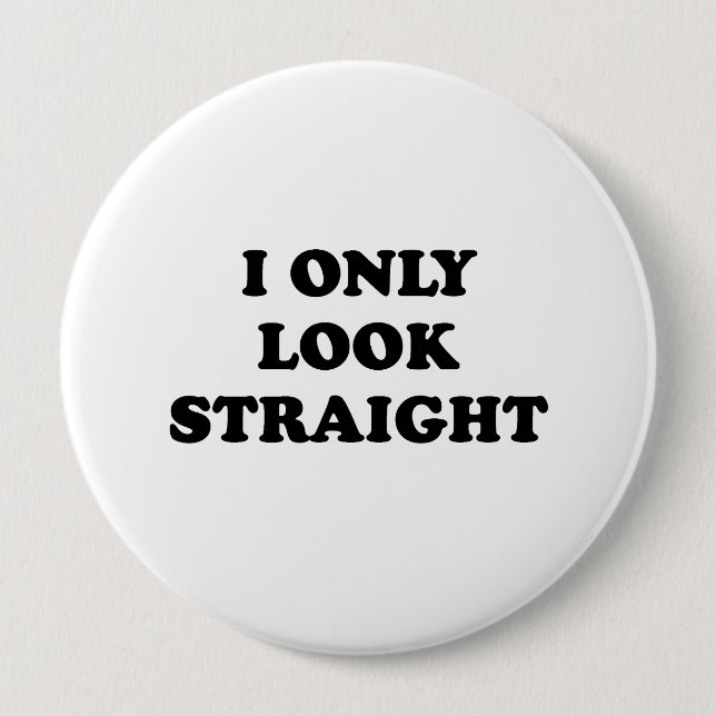 I only look straight 4 inch round button (Front)