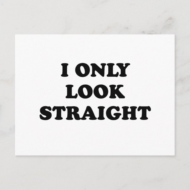I ONLY LOOK STRAIGHT POSTCARD (Front)