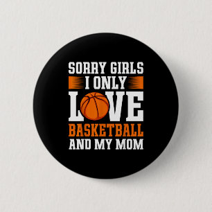 I Only Love Basketball And My Mom Valentine's Day 2 Inch Round Button