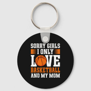 I Only Love Basketball And My Mom Valentine's Day  Keychain
