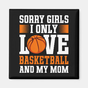I Only Love Basketball And My Mom Valentine's Day  Magnet