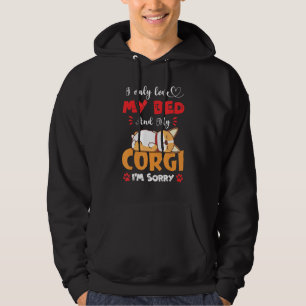 I Only Love My Bed And My Corgi Funny Dog Mom Dad Hoodie