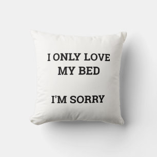 I only love my bed throw pillow