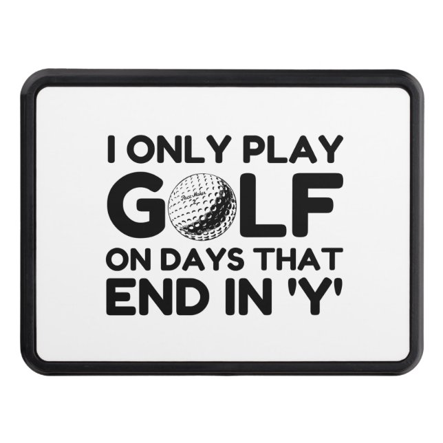 I Only Play Golf Trailer Hitch Cover (Front)