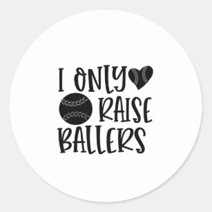I only raise ballers classic round sticker