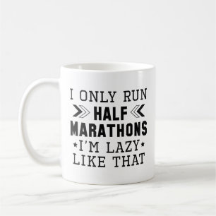 I Only Run Half Marathons I’m Lazy Like That Coffee Mug