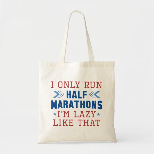 I Only Run Half Marathons I’m Lazy Like That Tote Bag (Front)