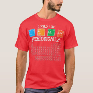 I Only Sarcasm Periodically Funny Science Theme De T-Shirt