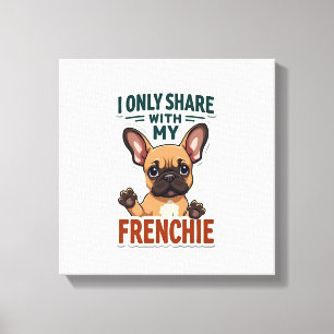 I Only Share With My Frenchie Vintage French Bulld Canvas Print