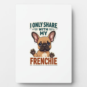 I Only Share With My Frenchie Vintage French Bulld Plaque