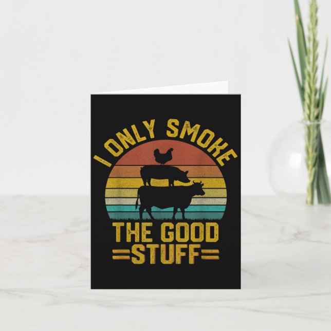 I Only Smoke Good Stuff Funny Bbq T Meat Smoker Gr Card (Front)