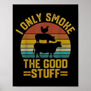 I Only Smoke Good Stuff Funny Bbq T Meat Smoker Gr Poster