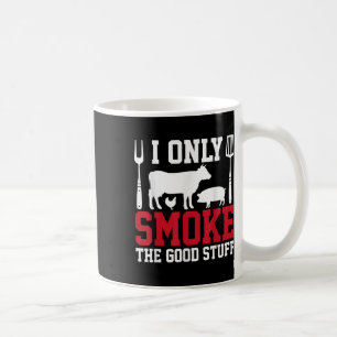 I Only Smoke The Good Stuff Bbq Barbeque Grilling Coffee Mug