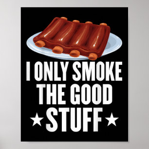 I Only Smoke The Good Stuff Bbq Barbeque Grilling Poster
