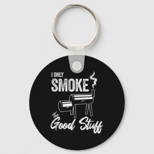 I Only Smoke The Good Stuff - Funny Bbq Shirt Desi Keychain