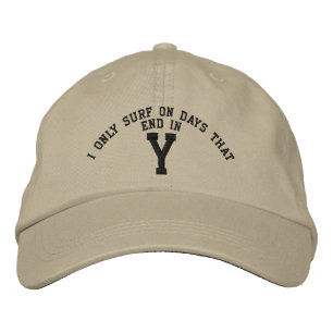 I only Surf on days that end in Y embroidery Embroidered Hat
