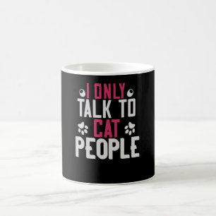 I only talk to Cat People Coffee Mug