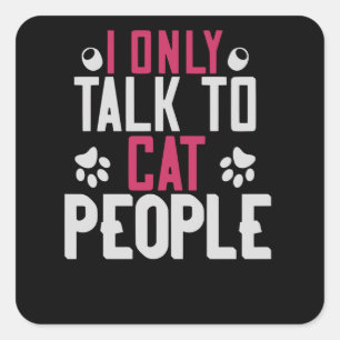 I only talk to Cat People Square Sticker