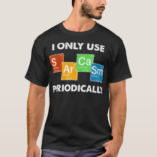 I Only Use Sarcasm Periodically (2) T-Shirt