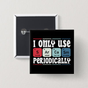 I Only Use Sarcasm Periodically Cool Science Quote 2 Inch Square Button