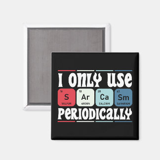I Only Use Sarcasm Periodically Cool Science Quote Magnet