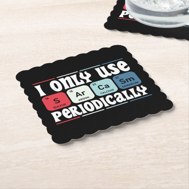 I Only Use Sarcasm Periodically Cool Science Quote Paper Coaster (Angled)
