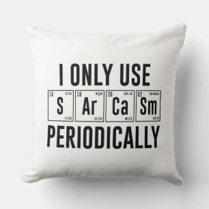 I Only Use Sarcasm Periodically Throw Pillow