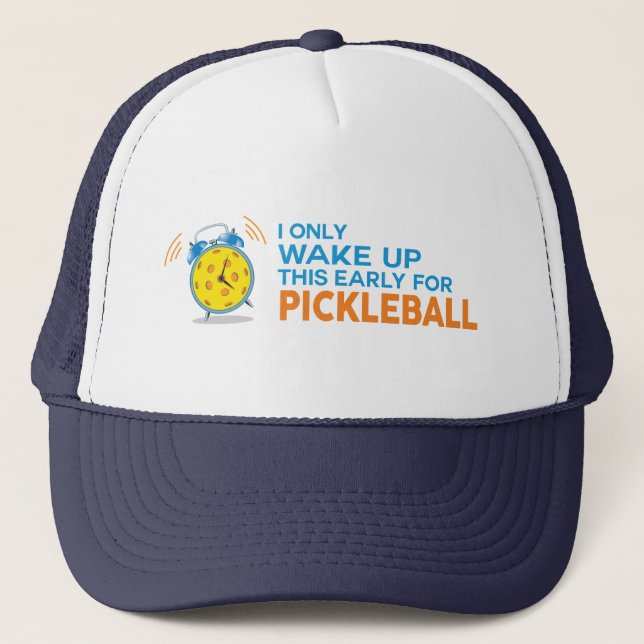 "I Only Wake Up This Early For Pickleball" Hat (Front)