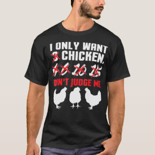 I Only Want 3 Chickens Funny Chicken Farmer design T-Shirt