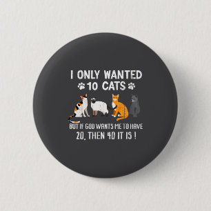 I Only Wanted 10 Cats - Pets Funny Cats Quote Humo 2 Inch Round Button