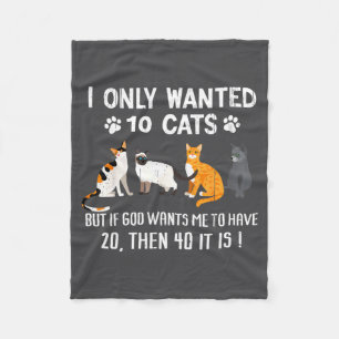 I Only Wanted 10 Cats - Pets Funny Cats Quote Humo Fleece Blanket